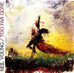 Neil Young - Too Far Gone