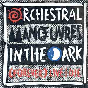 Orchestral Manœuvres In The Dark - (Forever) Live And Die