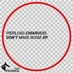 Pierluigi Chiarucci - Don't Make Noise EP