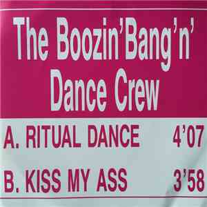 The Boozin' Bang'n' Dance Crew - Ritual Dance / Kiss My Ass