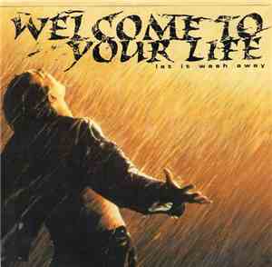 Welcome To Your Life - Let It Wash Away