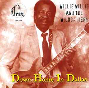 Willie Willis And The Wildcatters - Down Home In Dallas