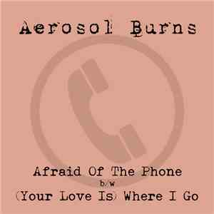 Aerosol Burns - Afraid Of The Phone