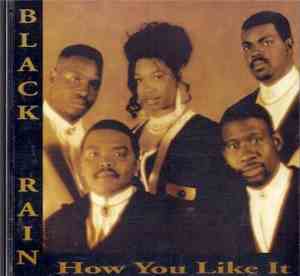 Black Rain  - How You Like It