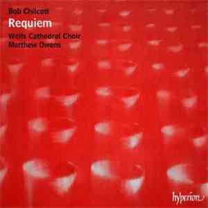 Bob Chilcott - Requiem & other choral works