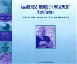 Dr. Moshe Feldenkrais - Awareness Through Movement: Basic Series