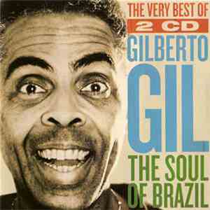 Gilberto Gil - The Very Best Of Gilberto Gil - The Soul Of Brazil 2 Cd
