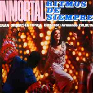 Gran Orquesta Tipica Armando Zulueta Director : Armando Zulueta - Inmortal: Ritmos de Siempre