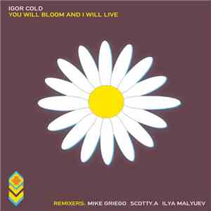 Igor Cold - You Will Bloom & I Will Live