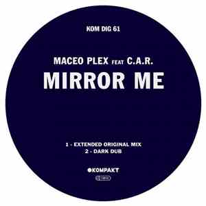 Maceo Plex Feat C.A.R. - Mirror Me