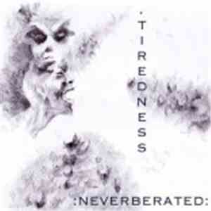 Neverberated - Tiredness