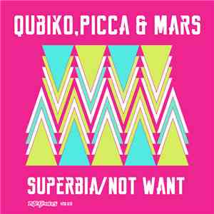 Qubiko, Picca & Mars - Superbia / Not Want