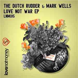 The Dutch Rudder & Mark Wells  - Love Not War EP