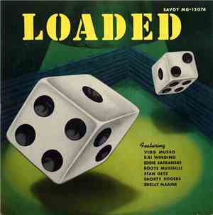 Various Featuring Vido Musso, Kai Winding, Eddie Safranski, Boots Mussulli, Stan Getz, Shorty Rogers, Shelly Manne - Loaded