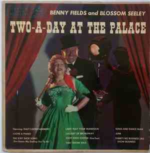 Benny Fields And Blossom Seeley - Two-A-Day At The Palace