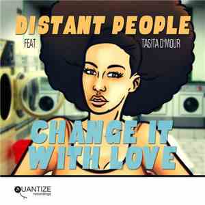 Distant People Feat. Tasita D'Mour - Change It With Love
