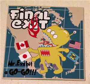 Final Exit  - Mr. Exshit A Go-Go!!!