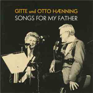 Gitte Hænning, Otto Hænning - Songs For My Father