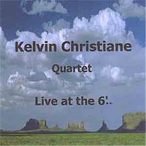 Kelvin Christiane Quartet - Live At The 6..'