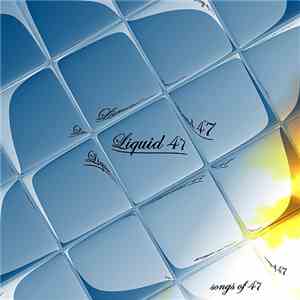 Liquid 47 - Songs Of 47