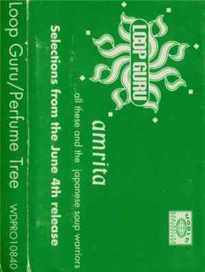Loop Guru / Perfume Tree - Amrita (...All These And The Japanese Soup Warriors) / A Lifetime Away