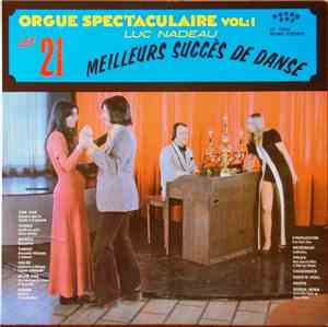 Luc Nadeau  - Orgue Spectaculaire, Vol.1 - Les 21 Meilleurs Succès De Danse