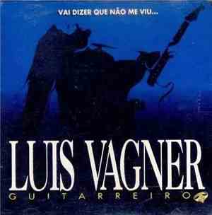 Luis Vagner - Guitarreiro - Vai Dizer Que Não Me Viu