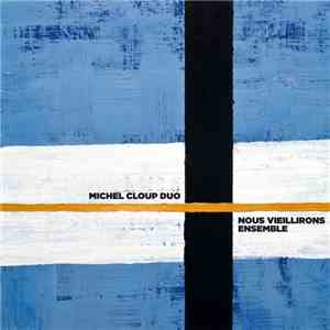 Michel Cloup Duo - Nous Vieillirons Ensemble