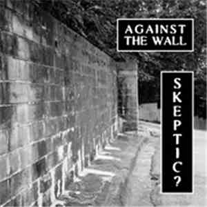 Skeptic? - Against The Wall