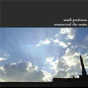 Small Professor - Resurrected The Remix