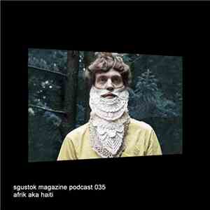 Afrik - Sgustok Magazine Podcast 035