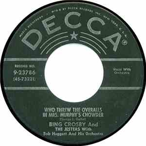 Bing Crosby With The Jesters And Bob Haggart And His Orchestra - Who Threw The Overalls In Mrs. Murphy's Chowder / It's The Same Old Shillelagh