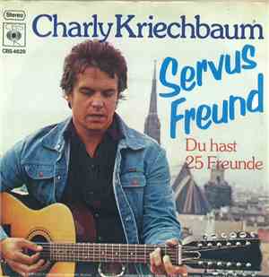 Charly Kriechbaum - Servus Freund