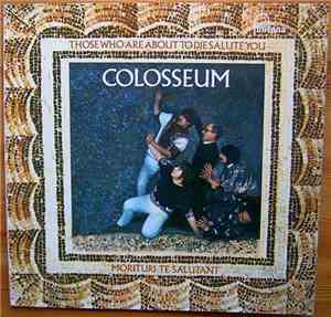 Colosseum - Those Who Are About To Die Salute You