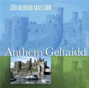 Côr Meibion Maelgwn - Anthem Geltaidd