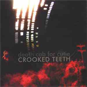 Death Cab For Cutie - Crooked Teeth