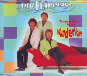 Die Flippers - Das Ganze Leben Ist Eine Wundertüte