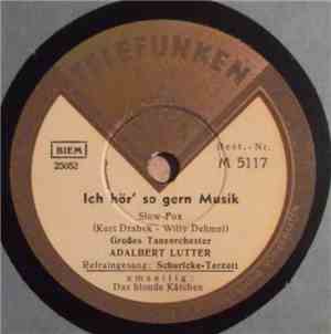 Großes Tanzorchester Adalbert Lutter - Ich Hör' So Gern Musik / Das Blonde Kätchen