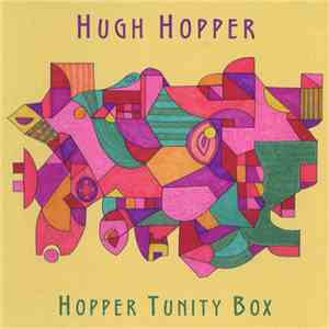Hugh Hopper - Hopper Tunity Box