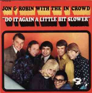 Jon & Robin With The In Crowd  - Do It Again A Little Bit Slower