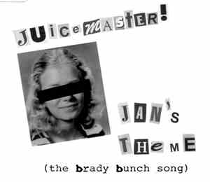 Juicemaster - Jan's Theme (The Brady Bunch Song)