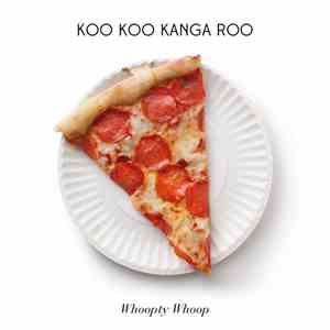 Koo Koo Kanga Roo - Whoopty Whoop