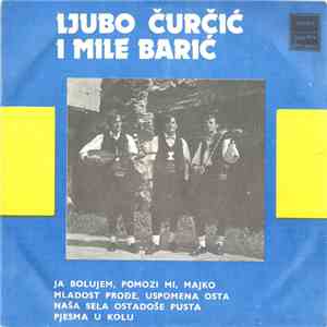 Ljubo Čurčić I Mile Barić - Ja Bolujem, Pomozi Mi, Majko