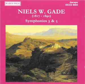 Niels W. Gade - Symphonies 3 & 5