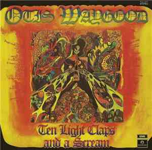 Otis Waygood - Ten Light Claps And A Scream