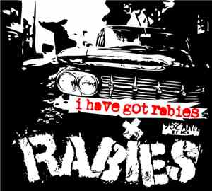 Rabies  - I Have Got Rabies