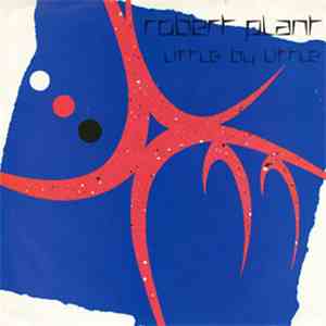 Robert Plant - Little By Little / Trouble Your Money