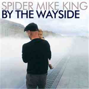 Spider Mike King - By The Wayside