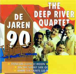 The Deep River Quartet - De Jaren 90 Hits