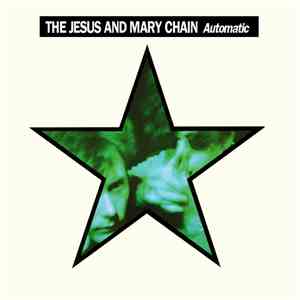 The Jesus And Mary Chain - Automatic